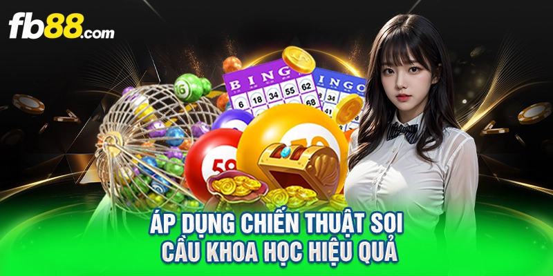Áp dụng chiến thuật soi cầu khoa học hiệu quả