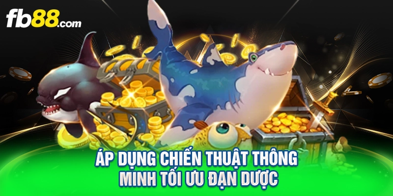 Áp dụng chiến thuật thông minh tối ưu đạn dược