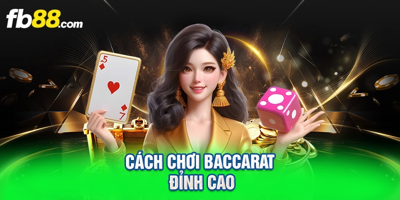 Cách chơi baccarat đỉnh cao
