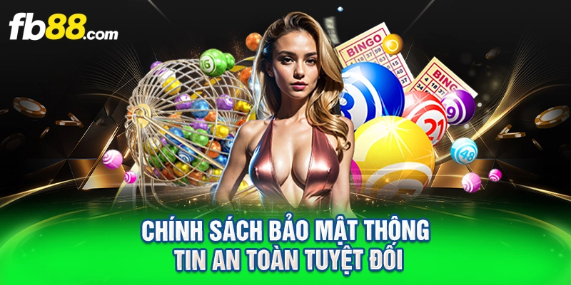 Chính sách bảo mật thông tin an toàn tuyệt đối