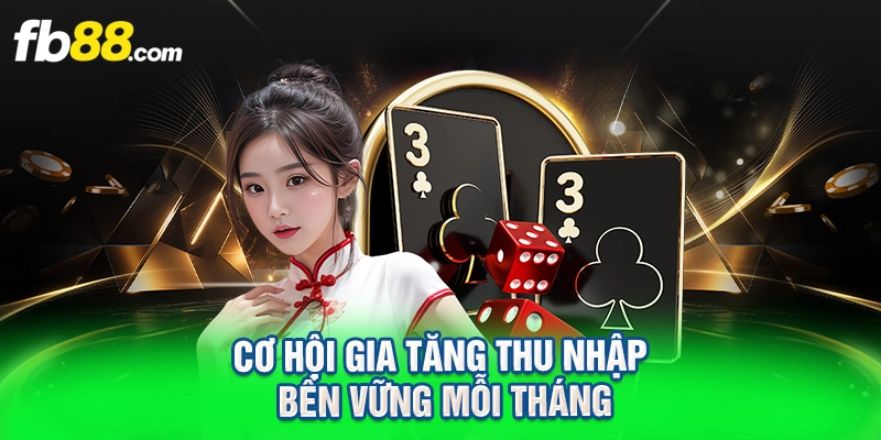 Cơ hội gia tăng thu nhập bền vững mỗi tháng