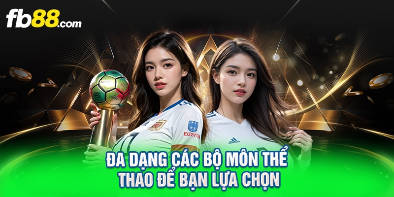 Đa dạng các bộ môn thể thao để bạn lựa chọn