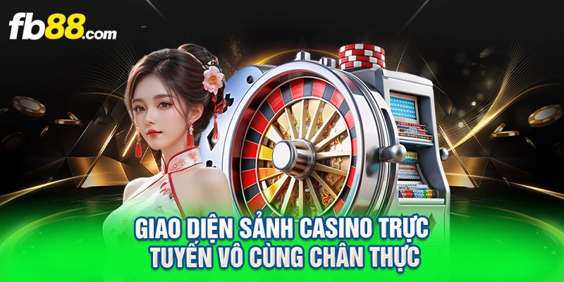 Giao diện sảnh casino trực tuyến vô cùng chân thực
