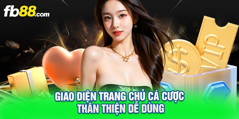 Giao diện trang chủ cá cược thân thiện dễ dùng