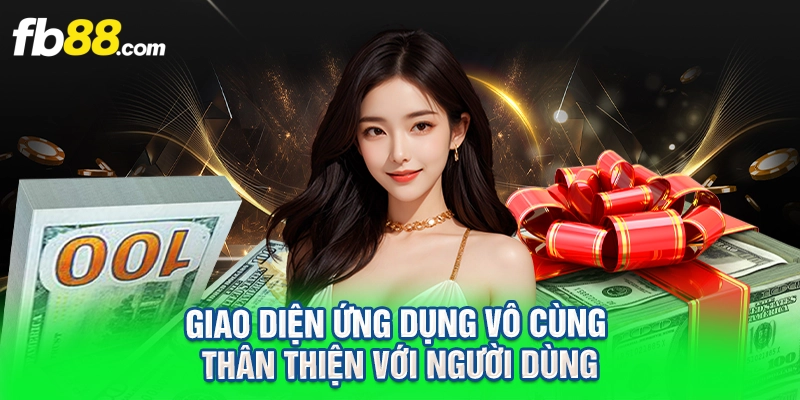 Giao diện ứng dụng vô cùng thân thiện với người dùng
