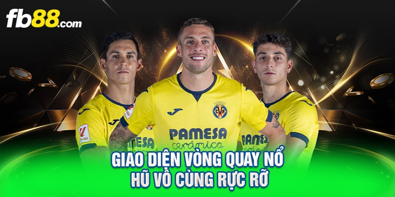 Giao diện vòng quay nổ hũ vô cùng rực rỡ