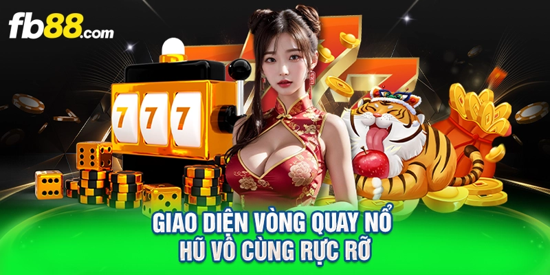 Giao diện vòng quay nổ hũ vô cùng rực rỡ
