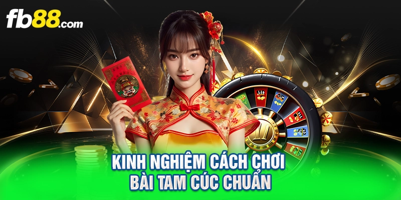 Kinh nghiệm cách chơi bài tam cúc chuẩn