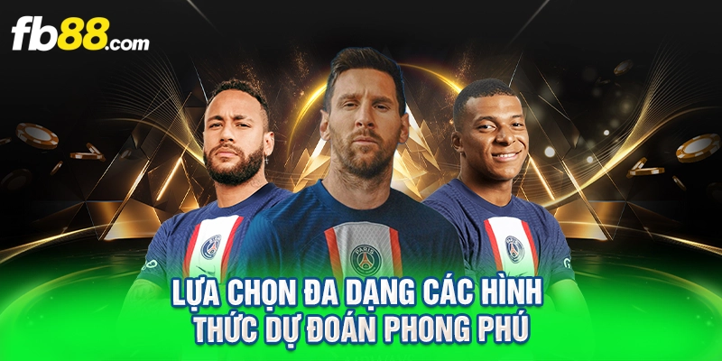 Lựa chọn đa dạng các hình thức dự đoán phong phú
