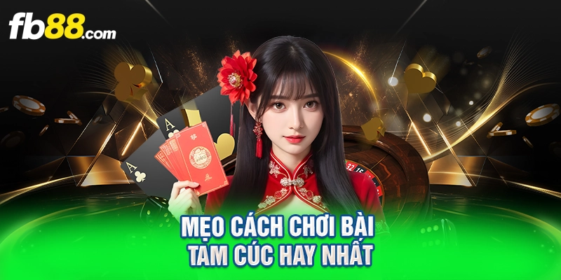Mẹo cách chơi bài tam cúc hay nhất
