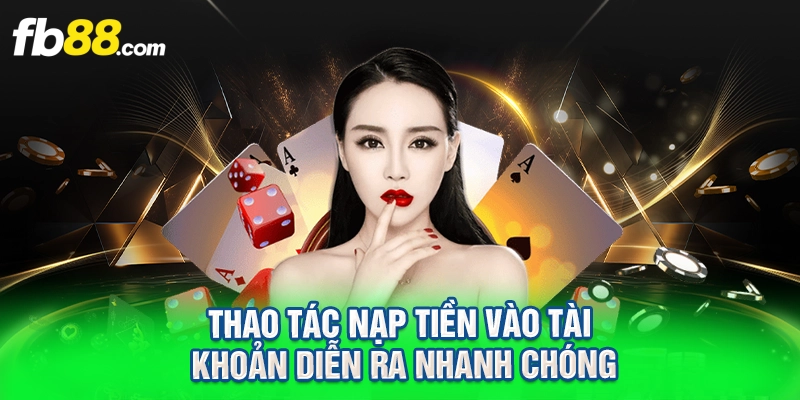 Thao tác nạp tiền vào tài khoản diễn ra nhanh chóng